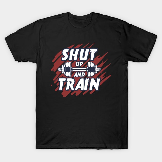 Shut up and train T-Shirt by Frispa